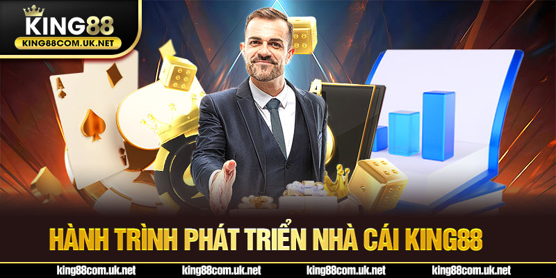Hành trình phát triển nhà cái king88