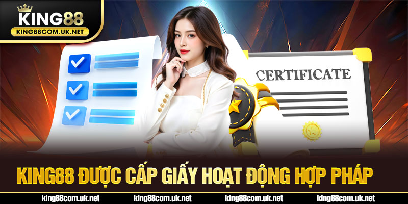 King88 được cấp giấy hoạt động hợp pháp